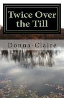 Twice Over the Till 1493742841 Book Cover