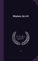 Rhymes, by A.E 1358204845 Book Cover