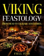 Viking Feastology: From Mead to Culinary Adventures B0CDFXD3ZB Book Cover