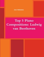 Top 5 Piano Compositions: Ludwig Van Beethoven 1387014439 Book Cover