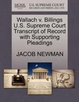 Wallach v. Billings U.S. Supreme Court Transcript of Record with Supporting Pleadings 1270166182 Book Cover