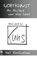 Wortkunst. Im Anfang war das Wort - Hier wird es Kunst 1291948236 Book Cover