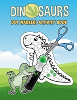 Dinosaurs: Dot markers activity book: Dot Coloring Book For Toddlers for coloring and cutting B08YQM3V2P Book Cover