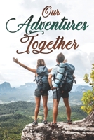 Our Adventures Together: A Couples Bucket List Memory Keepsake Book 165394899X Book Cover