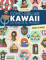 Cómo Dibujar Kawaii La Vuelta al Mundo: 101 Dibujos Súper Monos para Aprender a Dibujar Monumentos, Comidas y Tradiciones Paso a Paso (Mundo Kawaii) (Spanish Edition) 1965026508 Book Cover