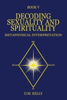 Decoding Sexuality and Spirituality: Metaphysical Interpretation 0645249270 Book Cover