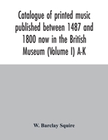 Catalogue of printed music published between 1487 and 1800 now in the British Museum (Volume I) A-K 9354015921 Book Cover