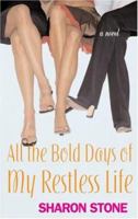 All the Bold Days of My Restless Life: A Novel 1555839088 Book Cover