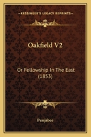 Oakfield: Or, Fellowship in the East; Volume 2 1021665533 Book Cover