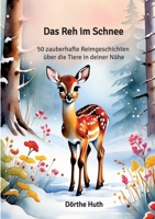 Das Reh im Schnee: 50 zauberhafte Reimgeschichten über die Tiere in deiner Nähe (German Edition) 3384676440 Book Cover