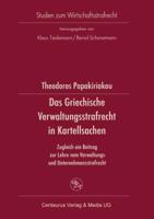 Das Griechische Verwaltungsrecht in Kartellsachen: Zugleich Ein Beitrag Zur Lehre Vom Verwaltungs- Und Unternehmensstrafrecht 3825503399 Book Cover