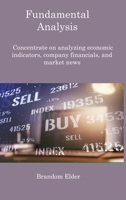 Fundamental Analysis: Concentrate on analyzing economic indicators, company financials, and market news 1806217597 Book Cover