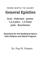 General Epistles- From Birth to Glory: The story of the Christian church - from its birth to glory 1678130540 Book Cover