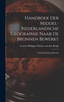 Handboek der Middel-Nederlandsche Geographie Naar de Bronnen Bewerkt: Naar de Bronnen Bewerkt 1017548870 Book Cover