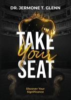 Take Your Seat: Discover Your Significance 1960678736 Book Cover
