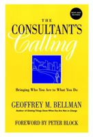 The Consultant's Calling: Bringing Who You Are to What You Do 0787958476 Book Cover