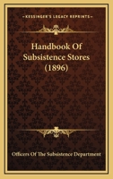 Handbook Of Subsistence Stores 1436865859 Book Cover