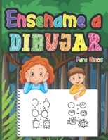 Enséñame a Dibujar Para Niños: Enseña a tus hijos a dibujar cosas bonitas con esta sencilla guía paso a paso | Actividad divertida para niños y niñas ... creatividad en las fiestas B08W6P2JH9 Book Cover