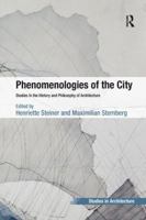 Phenomenologies of the City: Studies in the History and Philosophy of Architecture 1409454797 Book Cover