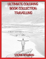 Ultimate Coloring Book Collection: Travelling 1677724110 Book Cover