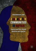Zimbabwean Communities in Britain: Imperial and Post-Colonial Identities and Legacies 3319896822 Book Cover