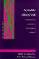 Beyond the Killing Fields: Voices of Nine Cambodian Survivors in America (Asian America)