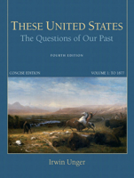 These United States: The Questions of Our Past, Concise Edition, Volume 1: To 1877 0130978035 Book Cover