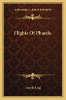 Flights of Phaedo [In Verse, by J. King] 1432683543 Book Cover