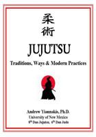 Jujutsu: Traditions, Ways & Modern Practices 1977509320 Book Cover
