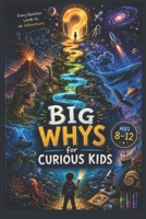 BIG WHYS for CURIOUS KIDS: Amazing Answers to the Questions Children Ask About God, Science, Animals, Space, and Everyday Life B0GZZQM47B Book Cover