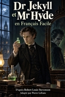 Dr Jekyll et Mr Hyde en Français Facile: French Graded Reader A2 — Learn French Through a Classic Story (French Edition) B0HJH1MYCB Book Cover
