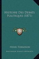 Histoire Des Debats Politiques (1871) 1120469228 Book Cover