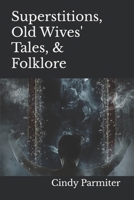 Superstitions, Old Wives' Tales, & Folklore B0CGLJZWKJ Book Cover