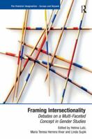 Framing Intersectionality: Debates on a Multi-Faceted Concept in Gender Studies. Edited by Helma Lutz, Maria Teresa Herrera Vivar and Linda Supik 1409418995 Book Cover