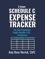 A Simple Schedule C Expense Tracker for Sole Proprietors, Single-Member LLCs, Freelancers, and Independent Contractors 1960427563 Book Cover