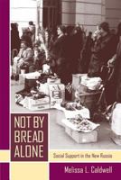 Not by Bread Alone: Social Support in the New Russia 0520238761 Book Cover