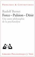 Force - Pulsion - Desir: Une Autre Philosophie de la Psychanalyse 2711625133 Book Cover