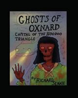Ghosts of Oxnard: Capital of the Hoodoo Triangle 1729280978 Book Cover