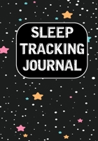 Sleep Tracking Journal: Tracking Your Sleep Patterns - Sleep Journal Log - Monitor Sleeping Habits and Insomnia 1672205670 Book Cover