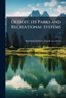 Detroit, its parks and recreational systems .. 1172544530 Book Cover