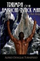 Triumph of an American Black Man: My Own Story 0595489206 Book Cover