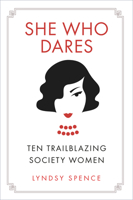 She Who Dares: Ten Trailblazing Society Women 0750988975 Book Cover
