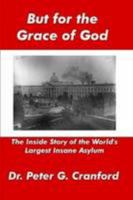 But for the grace of God: Milldgeville : [the inside story of the world's largest insane asylum] 0557026822 Book Cover