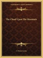 The Cloud Upon The Mountain 142537011X Book Cover