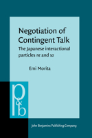 Negotiation of Contingent Talk: The Japanese Interactional Particles Ne and Sa 9027253803 Book Cover