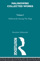 Malinowski Amongst the Magi: The Natives of Mailu: Bronislaw Malinowski: Selected Works 0415606470 Book Cover