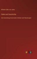 Fabel und Geschichte: Eine Sammlung historischer Irrtümer und Fälschungen 3368494635 Book Cover