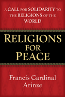 Religions for Peace: A Call for Solidarity to the Religions of the World 0385504608 Book Cover