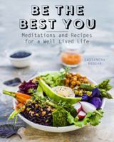 Be the Best You: Meditations and Recipes for a Well-Lived Life 0785837310 Book Cover