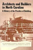 Architects and Builders in North Carolina: A History of the Practice of Building 0807818984 Book Cover